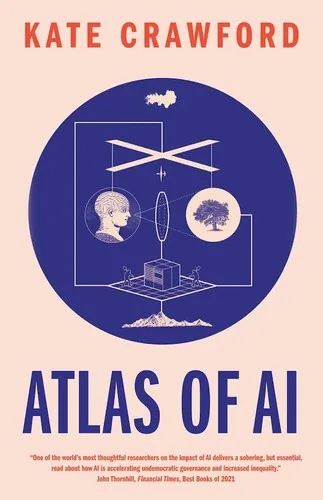 Atlas of AI: Power, Politics, and the Planetary Costs of Artificial Intelligence book cover