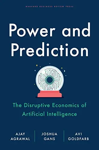 Power and Prediction: The Disruptive Economics of Artificial Intelligence book cover